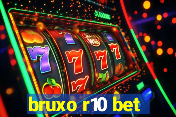 bruxo r10 bet